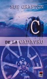 Carte C de la Cadavru - Sue Grafton - Roman Politist - Editura RAO - 2006 - Brosata - 270 pagini
