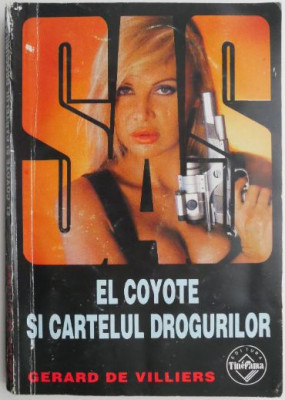 El Coyote si cartelul drogurilor &amp;ndash; Gerard De Villiers foto