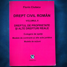 DREPT CIVIL ROMAN VOL. II FLORIN CIUTACU, DREPTUL DE PROPRIETATE, DREPTURI REALE