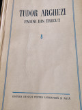 Tudor Arghezi, Pagini din trecut,ESPLA, ed. a doua,1956, 518 pagini, cu portret