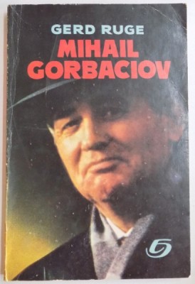 MIHAIL GORBACIOV de GERD RUGE , BIOGRAFIE , 1993 foto