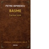 Basme. Cartea intai - Petre Ispirescu