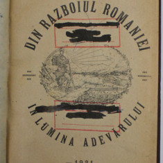 DIN RAZBOIUL ROMANIEI , IN LUMINA ADEVARULUI de COLONEL ALEXANDRU I. LUPASCU - STEJAR, 1921