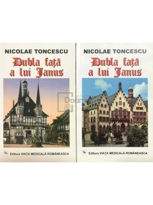 Nicolae Toncescu - Dubla fata a lui Janus, 2 vol. (Editia: 2002) foto