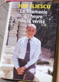 Ion Iliescu - La Roumanie a l Heure de la Verite