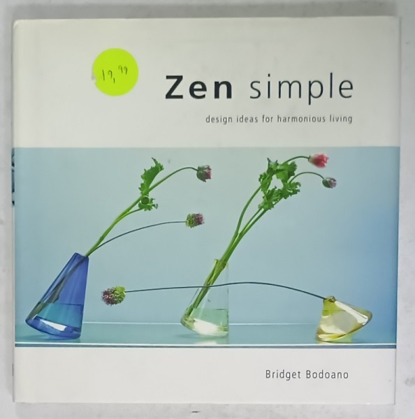 ZEN SIMPLE , DESIGN IDEAS FOR HARMONIUS LIVING by BRIDGET BODOANO , 2003