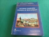 ISTORIA ORAȘULUI BUCUREȘTI * LT. COLONEL D. PAPAZOGLU *2000 * 3 4 6