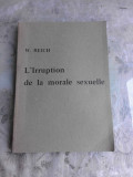 L IRRUPTION DE LA MORALE SEXUELLE - W. REICH (CARTE IN LIMBA FRANCEZA)