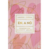 &Eacute;n, a nő - Sz&aacute;rnyra kapott l&eacute;lek - Ag&aacute;rdi Zs&oacute;ka