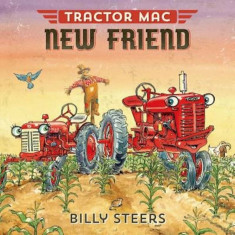 Tractor Mac New Friend, Hardcover/Billy Steers foto
