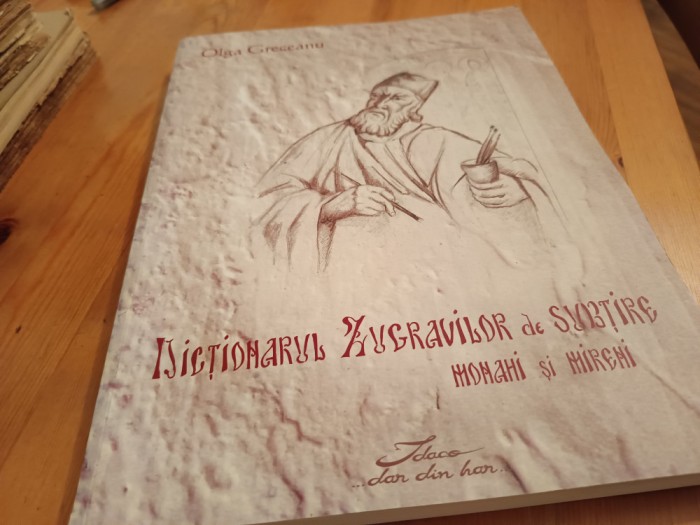 OLGA GRECEANU, DICȚIONARUL ZUGRAVILOR DE SUBȚIRE MONAHI ȘI MIRENI. ALBUM 2012