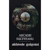 Arhivele Golgotei (cu dedicatia autorului) - 1990 - Arcadie Suceveanu (AR24)