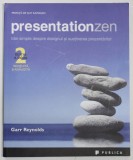 PRESENTATIONZEN , IDEI SIMPLE DESPRE DESIGNUL SI SUSTINEREA PREZENTARILOR de GARR REYNOLDS , 2020