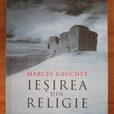 Iesirea din religie Marcel Gauchet