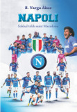 Napoli - Sokkal t&ouml;bb mint Maradona - B. Varga &Aacute;kos