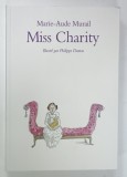 MISS CHARITY par MARIE - AUDE MURAIL , illustrations de PHILIPPE DUMAS , 2018