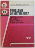 PROBLEME DE MATEMATICA - PENTRU ELEVII DE LICEU DIN CLASELE A XI -A SI A XII - A de LIVIU PIRSAN si CONSTANTIN IONESCU - TIU , 1979