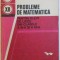 PROBLEME DE MATEMATICA - PENTRU ELEVII DE LICEU DIN CLASELE A XI -A SI A XII - A de LIVIU PIRSAN si CONSTANTIN IONESCU - TIU , 1979