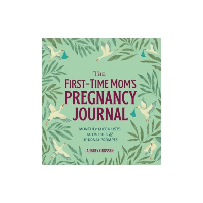 The First-Time Mom&amp;#039;s Pregnancy Journal: Monthly Checklists, Activities, &amp;amp; Journal Prompts foto
