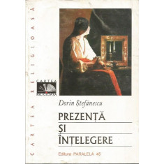 Prezenta si intelegere - Dorin Stefanescu