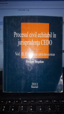 Procesul civil echitabil in jurisprudenta CEDO (vol II,Echitatea stricto-sensu) - Dragos Bogdan foto