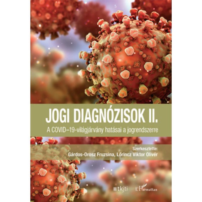 Jogi diagn&oacute;zisok II. - A COVID-19-vil&aacute;gj&aacute;rv&aacute;ny hat&aacute;sai a jogrendszerre - G&aacute;rdos-Orosz Fruzsina
