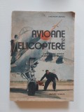 Zarioiu Gheorghe - Avioane si elicoptere. Caracteristici tehnice si performante de zbor, Editura Tehnica 1989