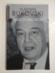 Reusesti sau mori - Vladimir Bukovski foto