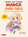 Beginner&#039;s Guide to Drawing Manga Chibi Girls: Create Adorable Mini Characters (Over 1,000 Illustrations)