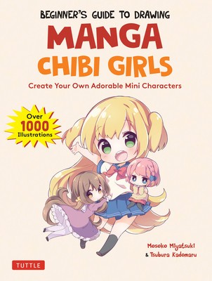 Beginner&amp;#039;s Guide to Drawing Manga Chibi Girls: Create Adorable Mini Characters (Over 1,000 Illustrations) foto