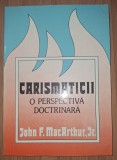 Carismaticii: O perspectivă doctrinară - John F. MacArthur Jr., Carte crestina, religie, studii teologice, buna
