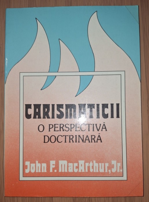 John F. MacArthur, Jr. - Carismaticii: O perspectivă doctrinară