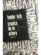 Toader Hrib - Cronica de la arbore, editia a II-a (Editia: 1972) foto