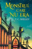 Monstrul care nu era - T C Shelley - Editura Polirom