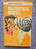 VALENTIN RADULESCU - MAIESTRIA MINTII, 1982, 176 pagini, stare buna