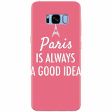 Husa silicon pentru Samsung S8 Plus, Paris Is Always A Good Idea
