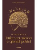 Dulce ca mierea e glontul patriei/Petru Popescu, Litera