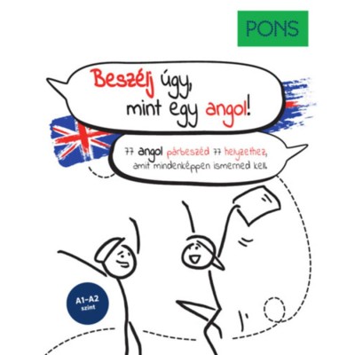 PONS Besz&amp;eacute;lj &amp;uacute;gy, mint egy angol! - 77 angol p&amp;aacute;rbesz&amp;eacute;d 77 helyzethez, amit mindenk&amp;eacute;ppen ismerned kell - Anette Dralle foto
