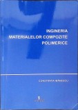 Carte INGINERIA MATERIALELOR COMPOZITE POLIMERICE - Constanta Ibanescu, 2014, Necartonata, 109 pagini