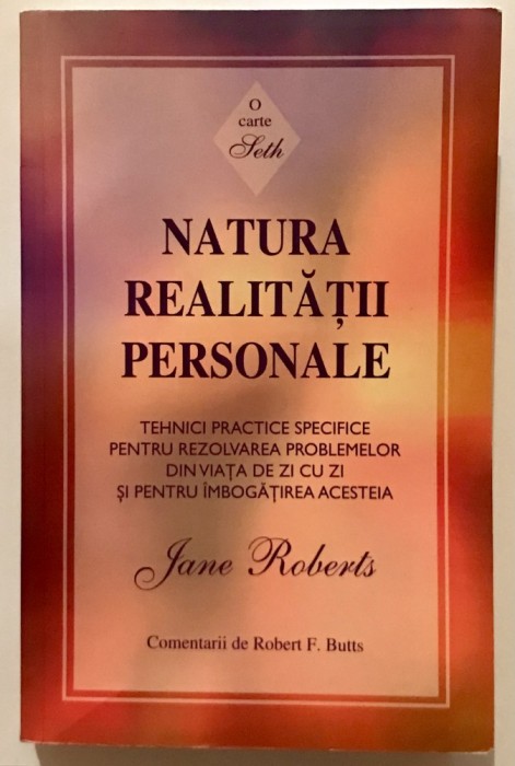 (Cititi descrierea) Natura realitatii personale, O carte Seth, Jane Roberts, Pagini curbate jos. Editura Adevar Divin, Dezvoltare Personala, 2011