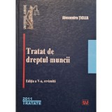 Alexandra Ticlea - Tratat de dreptul muncii, editia a V-a (Editia: 2011)