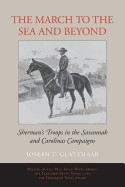 March to the Sea and Beyond: Sherman&amp;#039;s Troops in the Savannah and Carolinas Campaigns foto