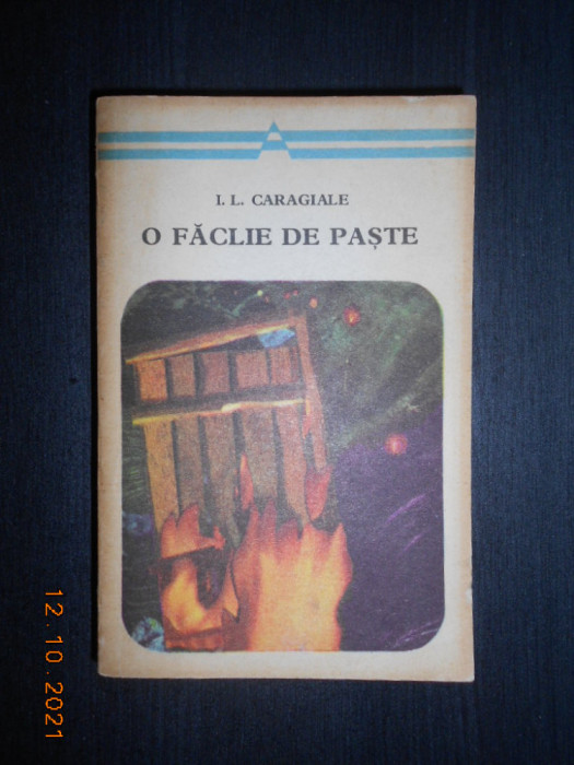 ION LUCA CARAGIALE - O FACLIE DE PASTE. NUVELE SI POVESTIRI