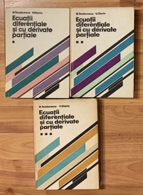 Ecuatii diferentiale si cu derivate partiale N. Teodorescu, V. Olariu (3 vol.) foto