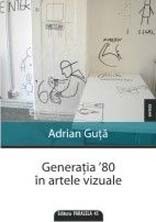 GENERAŢIA `80 &Icirc;N ARTELE VIZUALE