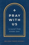 Pray with Us: A Saint for Every Day