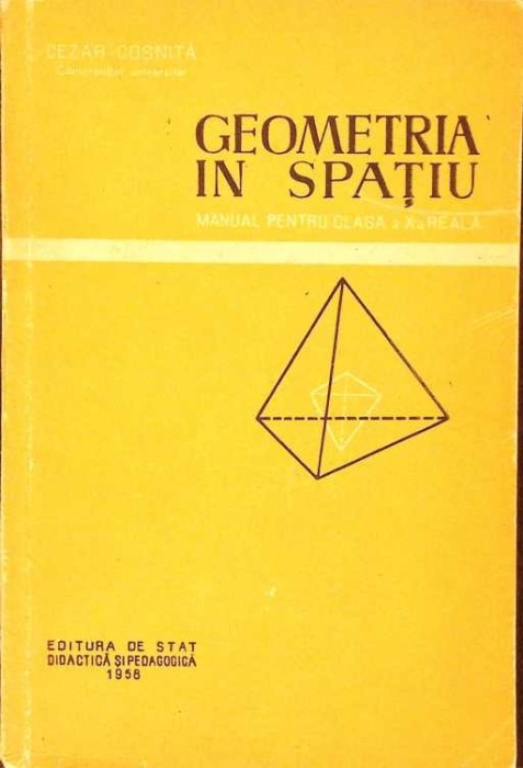 GEOMETRIA IN SPATIU, MANUAL PENTRU CLASA A X-A REALA-CEZAR COSNITA-279308