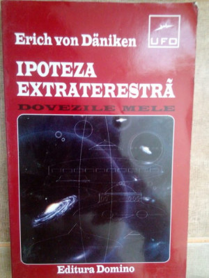 Erich von Daniken - Ipoteza extraterestra. Dovezile mele (editia 1995) foto