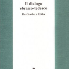 George L. Mosse - Il Dialogo Ebraico-Tedescu. Da Goethe a Hitler
