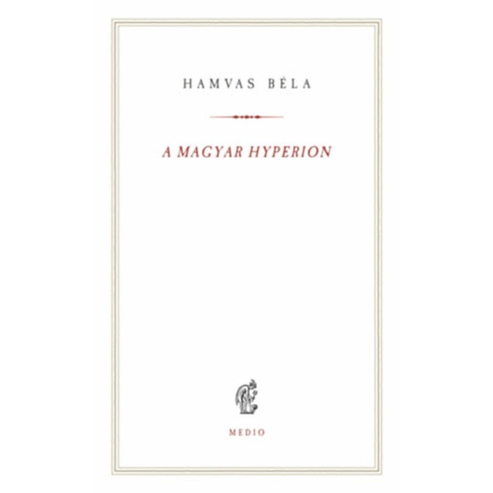 A magyar Hyperion - Hamvas B&eacute;la